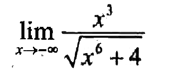 lim x ->-tak hingga x^3/akar(x^6+5) 