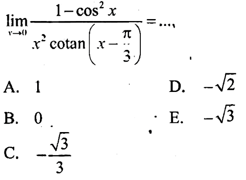 lim x-> ((1-cos^2x)/(x^2cotan(x-pi/3))=