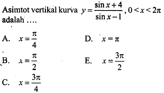 Asimtot vertikal kurva y=(sinx +4)/(sin x -1), 0<x<2pi