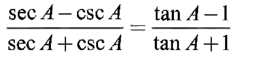  (sec A-csc A)/(sec A+csc A)=(tan A-1)/(tan A+1) 