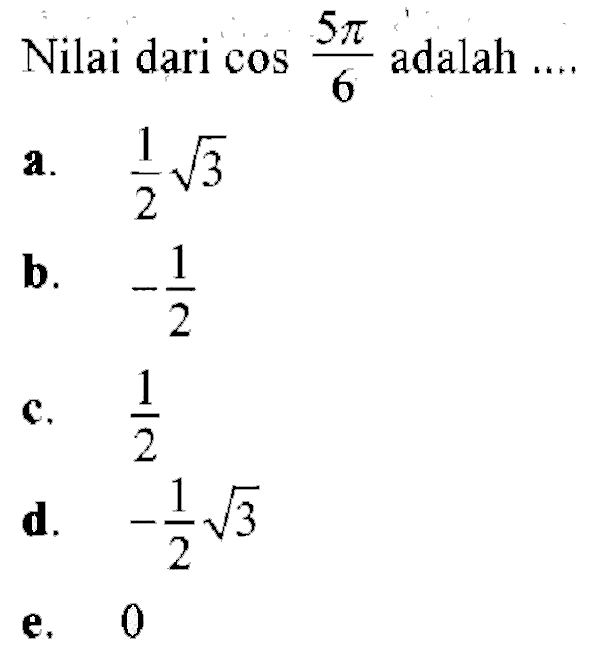 Nilai dari cos 5 pi/6 adalah ....