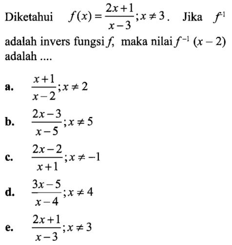 Diketahui f(x)=(2x+1)/(x-3); x=/=3. Jika f^(-1) adalah invers fungsi f, maka nilai f^(-1)(x-2) adalah ....