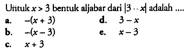 Uiitukk x > 3 bentuk aljabar dari |3-x| adalah ...