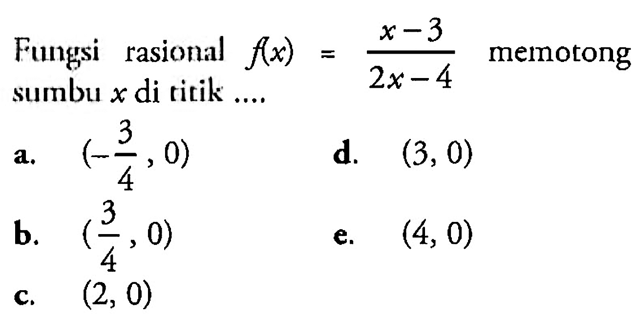 Fungsi rasional f(x)=(x-3)/(2x-4) memotong sumbu x di titik ....