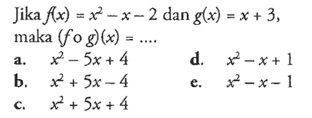 Jika f(x)=x^2-x-2 dan g(x)=x+3, maka (fog)(x)=.... 