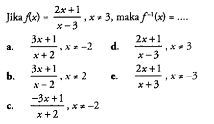 Jika f(x)=(2x+1)/(x-3), x=/=3, maka f^(-1)(x)=....