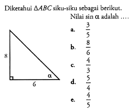 Diketahui segitiga ABC siku-siku sebagai berikut. Nilai sin a adalah.... 8 6 