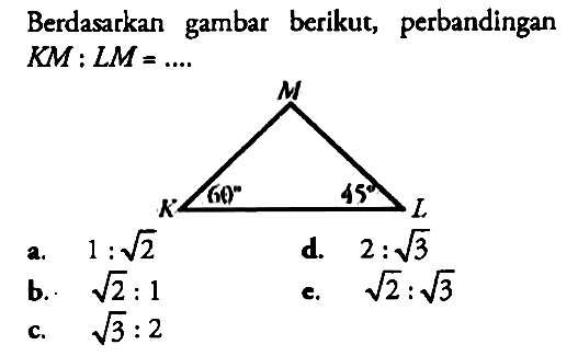 Berdasarkan gambar berikut, perbandingan KM:LM=.... 