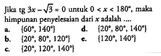 Jika tg 3x -akar(3)=0 untuk 0<x<180, maka himpunan penyelesaian dari x adalah 