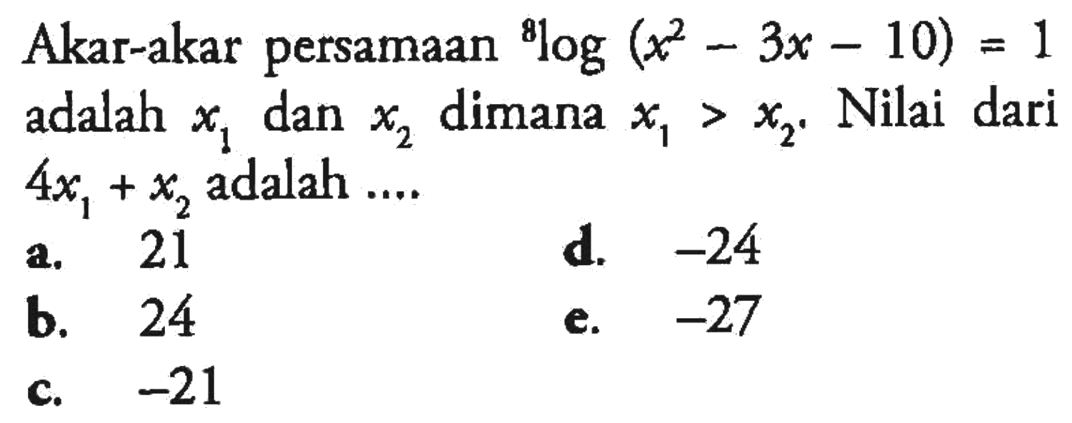 Akar-akar persamaan 8log(x^2-3x-10)=1 adalah x1 dan x2 dimana x1>x2. Nilai dari 4x1+x2 adalah ....