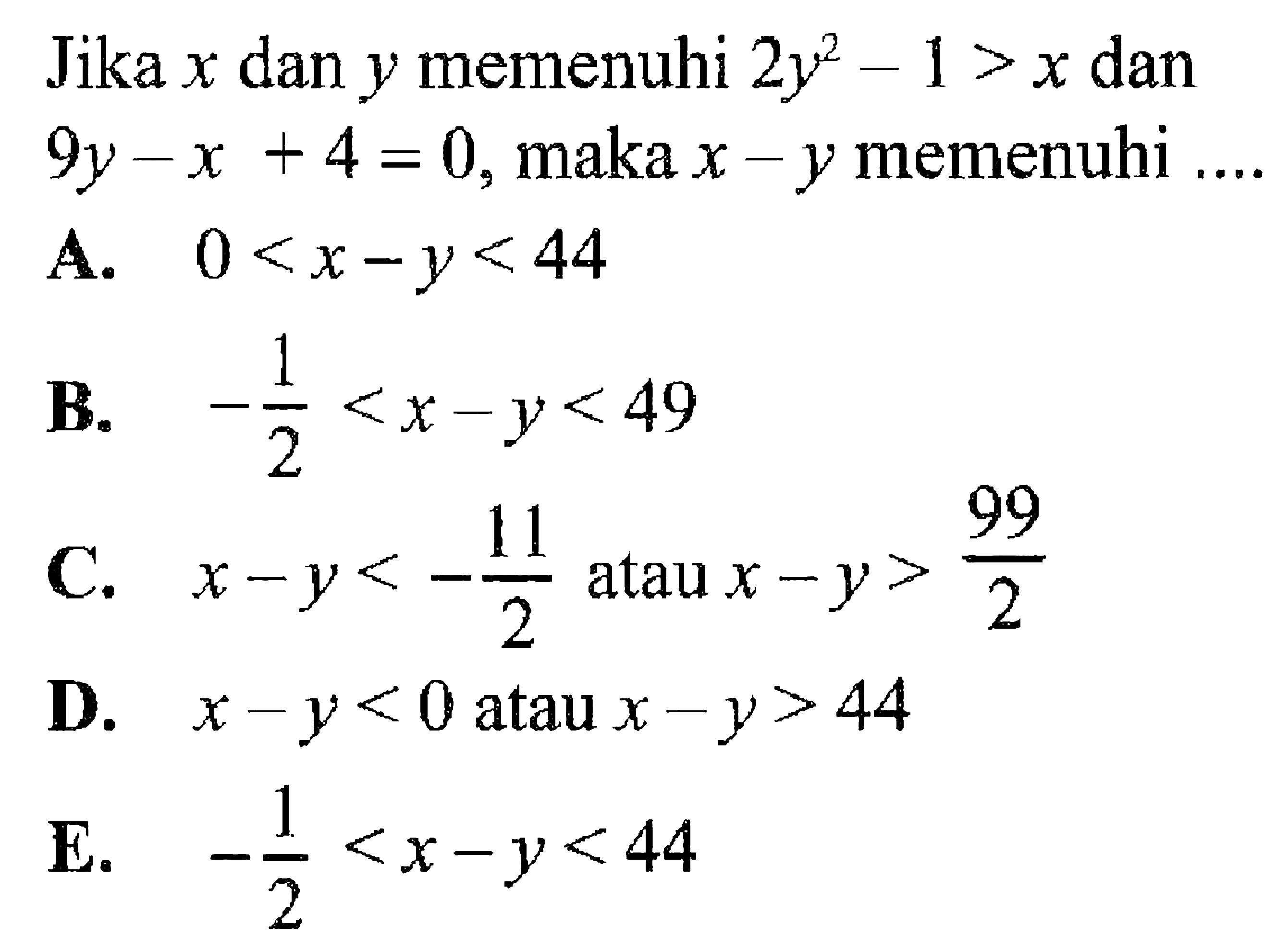 Jika x dan y memenuhi 2y^2-1>x dan 9y-x+4=0, maka x-y memenuhi