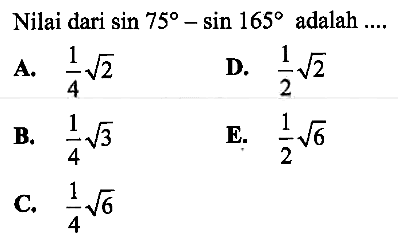 Nilai dari sin 75-sin 165 adalah.... 