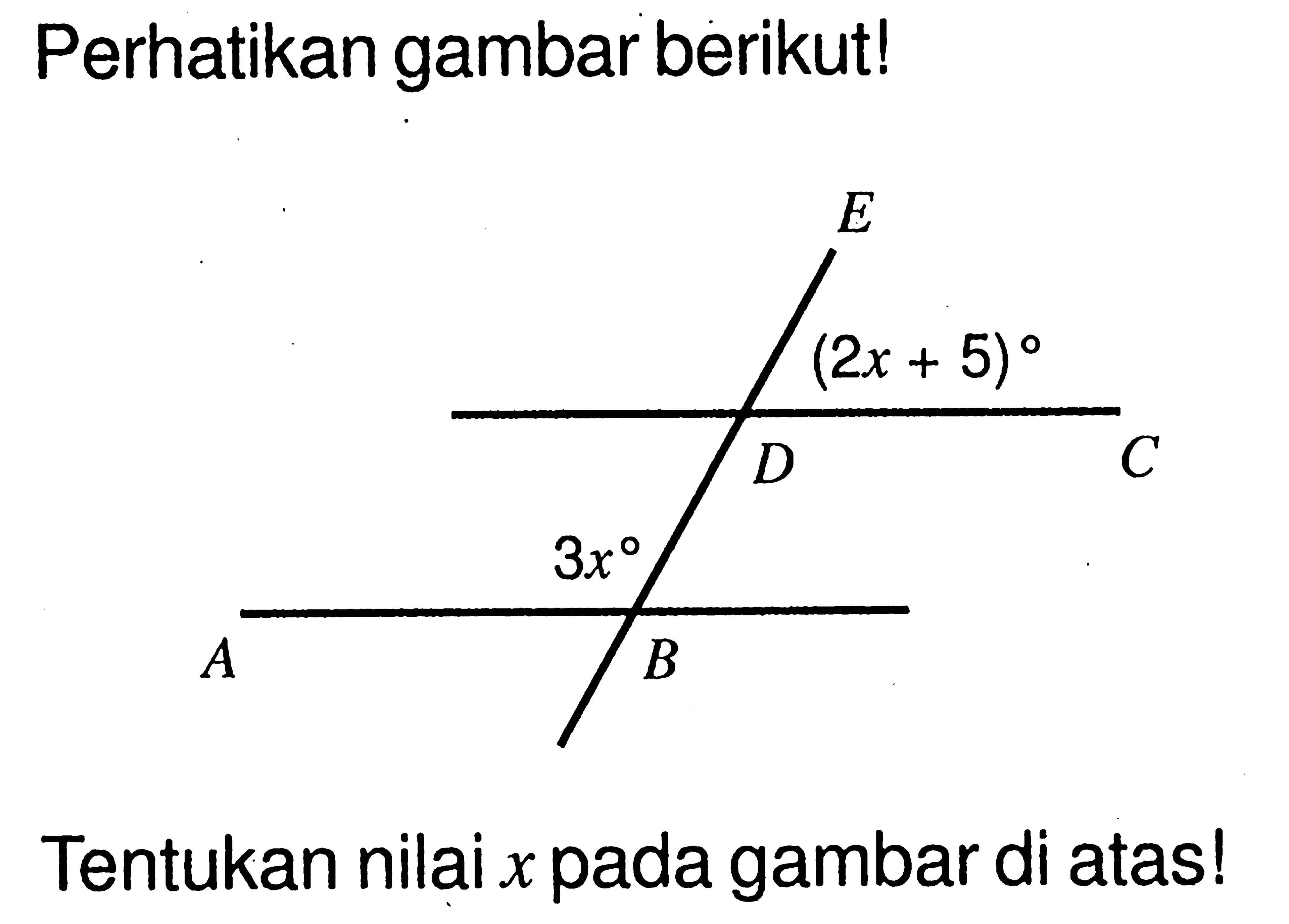 Perhatikan gambar berikut!Tentukan nilai x pada gambar di atas!