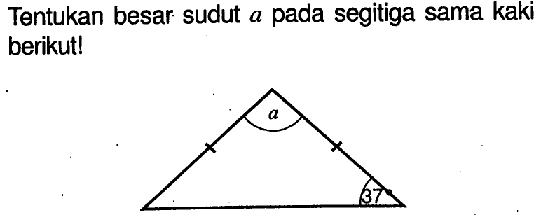Tentukan besar sudut a pada segitiga sama kaki berikut!