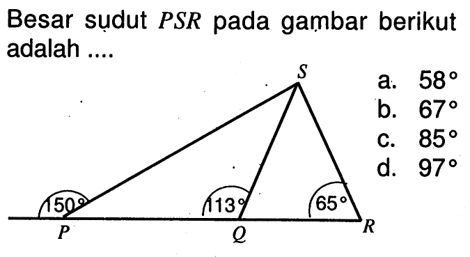 Besar sudut PSR pada gambar berikut adalah ....S 10 113 65 P Q R