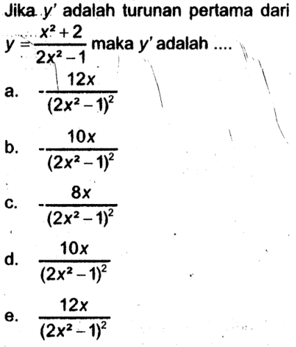 Jika y' adalah turunan pertama dari y=(x^2+2)/(2x^2-1) maka y' adalah ....