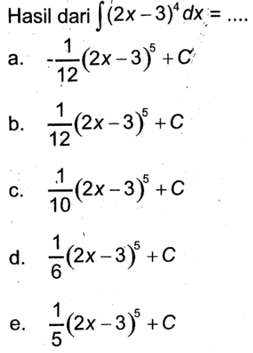 Hasil dari integral (2x-3)^4 dx=... 