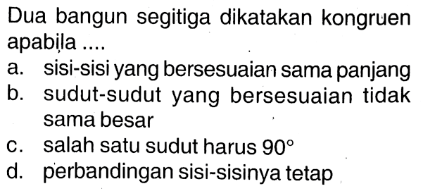 Dua bangun segitiga dikatakan kongruen apabila ....