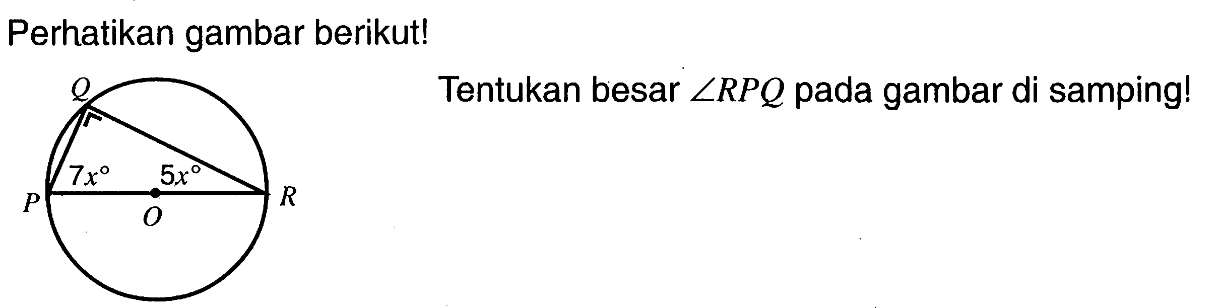 Perhatikan gambar berikut! 7x 5xTentukan besar sudut RPQ pada gambar di samping!