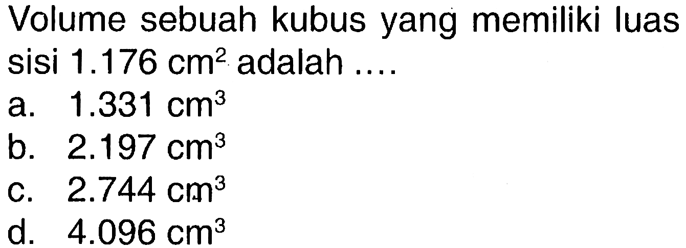 Volume sebuah kubus yang memiliki luas sisi 1.176 cm^2 adalah ....