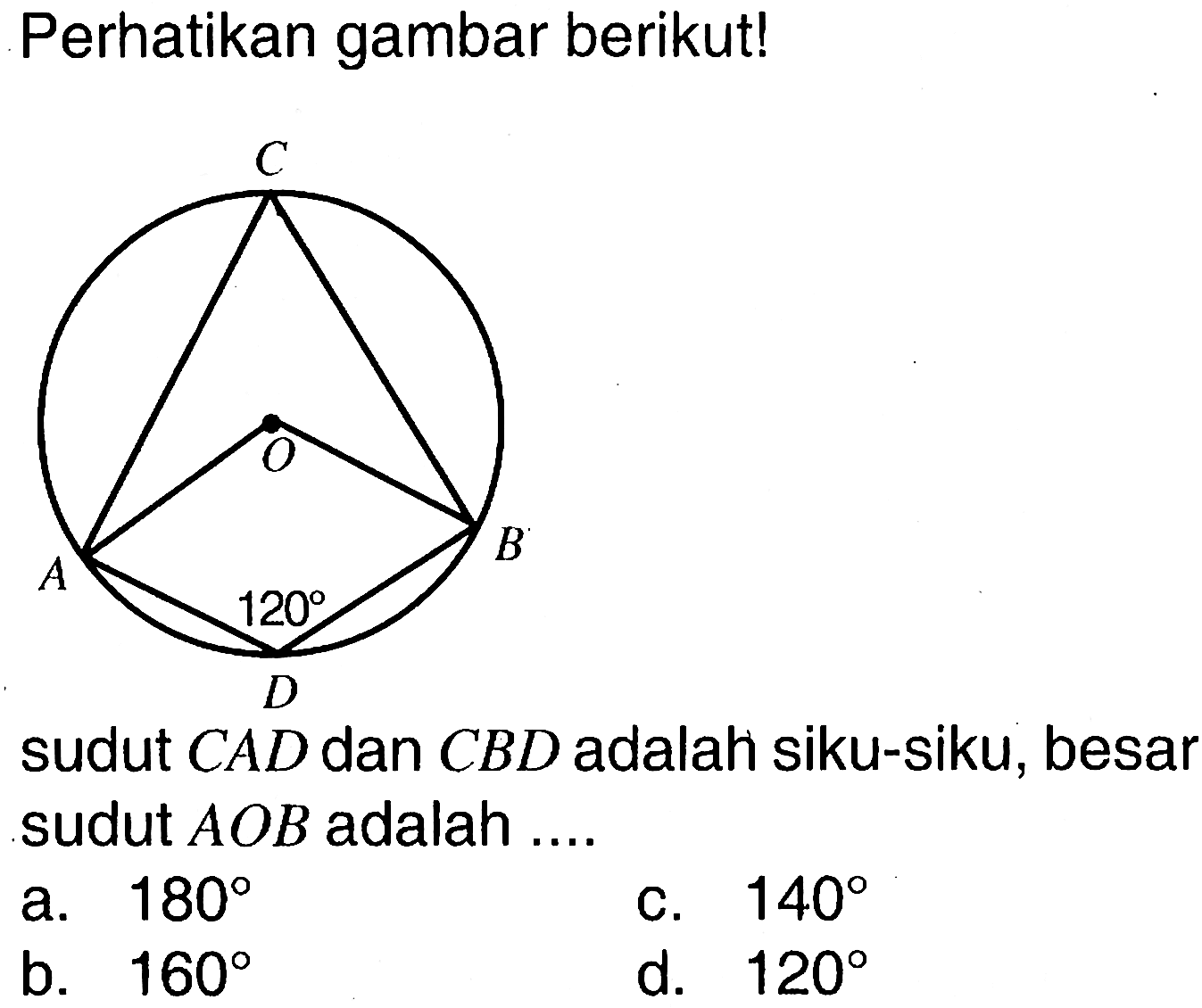 perhatikan gambar berikut!  120 sudut CAD dan CBD adalah siku-siku, besar sudut AOB adalah ....