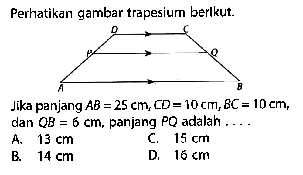 Perhatikan gambar trapesium berikut.Jika panjang  AB=25 cm, CD=10 cm, BC=10 cm , dan QB=6 cm, panjang PQ adalah....