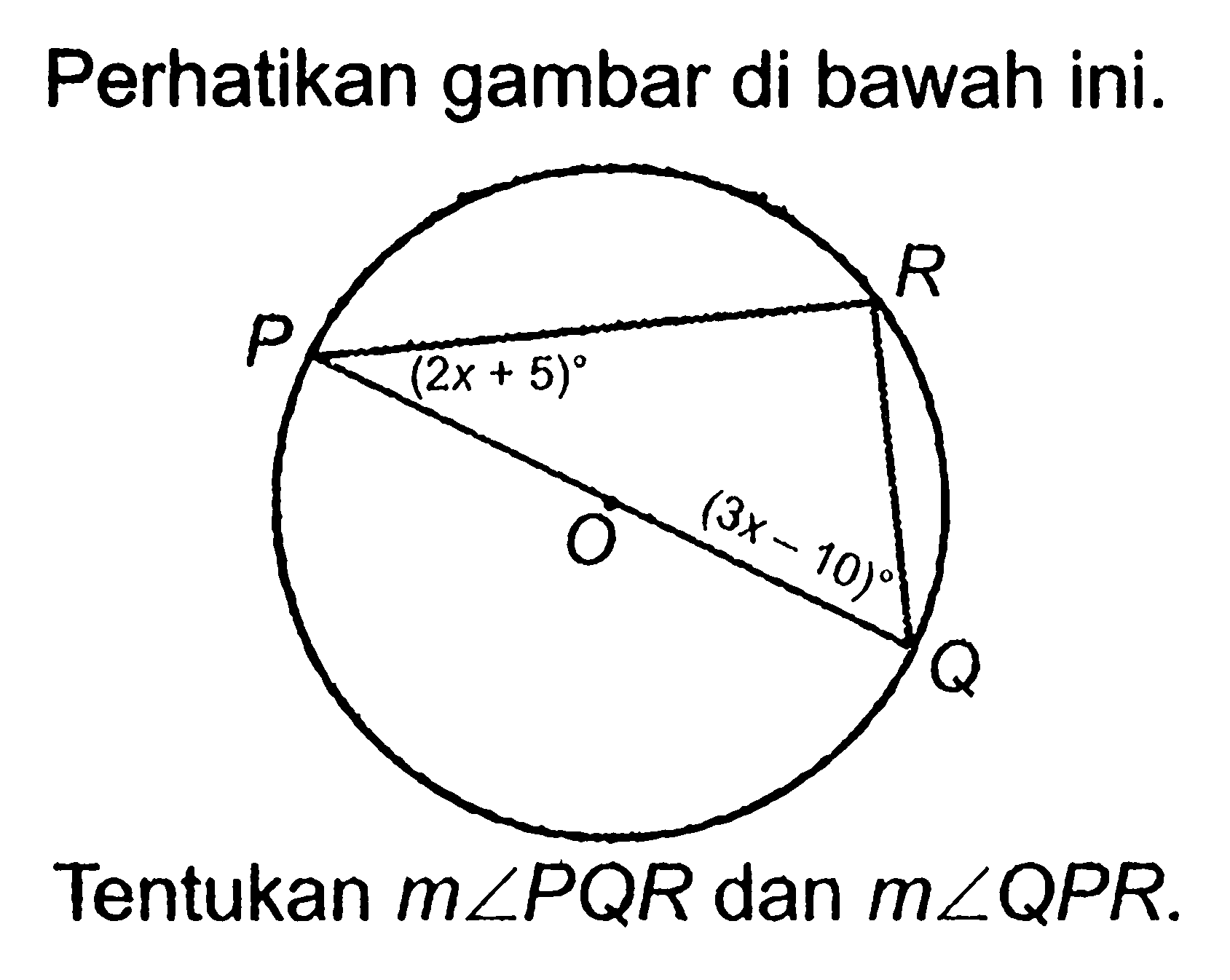 Perhatikan gambar di bawah ini.Tentukan  m sudut PQR  dan  m sudut QPR .