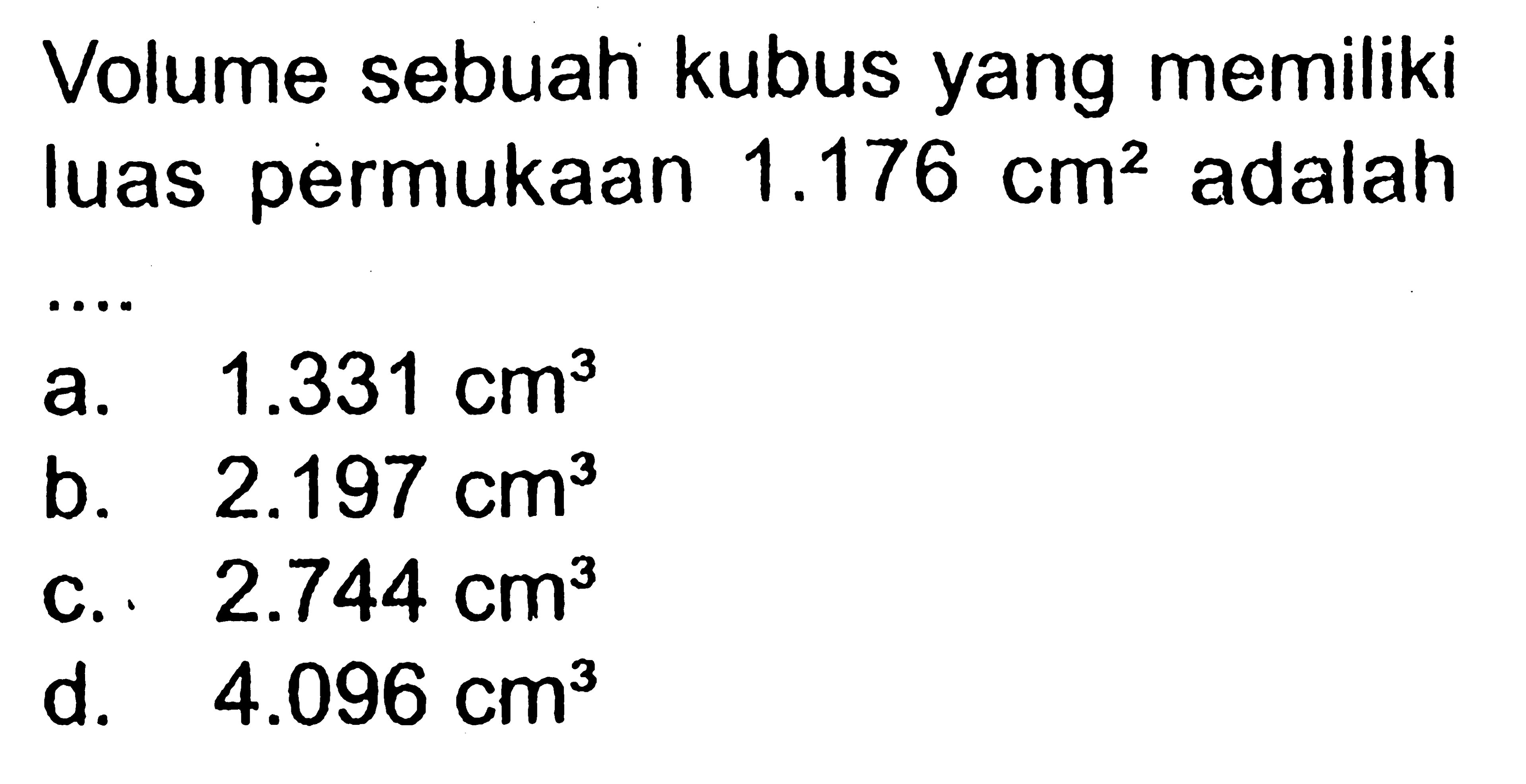 Volume sebuah kubus yang memiliki luas permukaan 1.176 cm^2 adalah