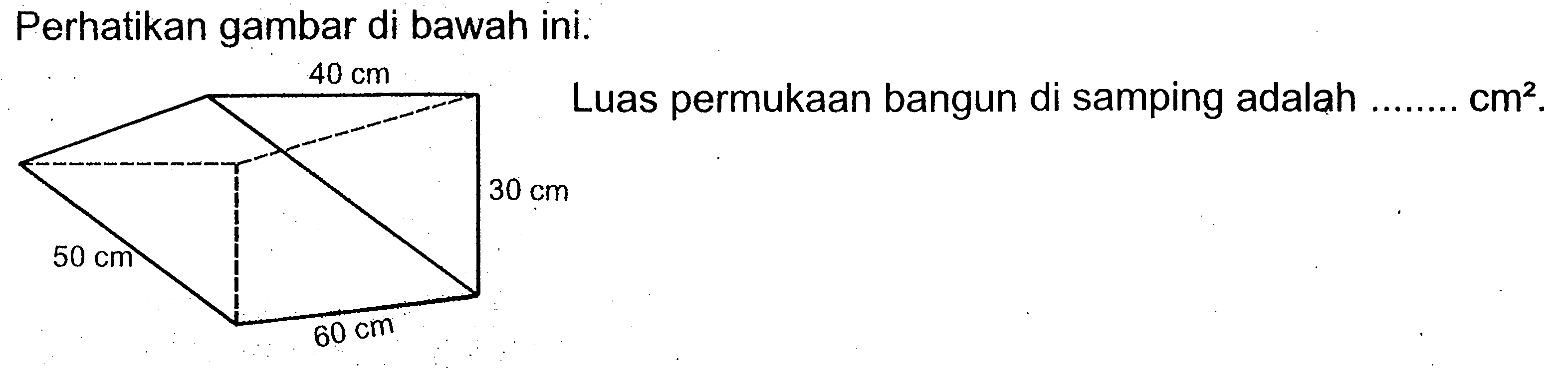 Perhatikan gambar limas segi empat di bawah ini: Luas permukaan bangun di samping adalah ........ cm^2.