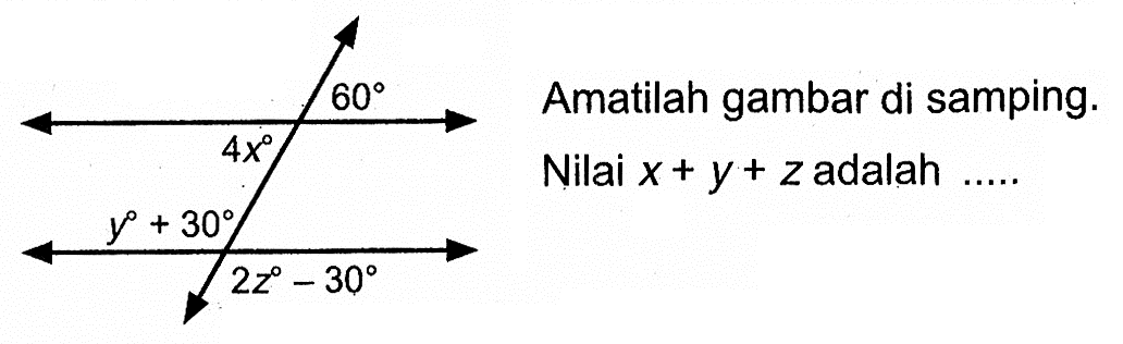 Amatilah gambar di samping.
Nilai x+y+z adalah  .... . .