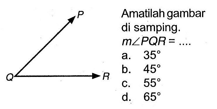 Amatilah gambar di samping.
 m sudut PQR = .... 
P
Q R