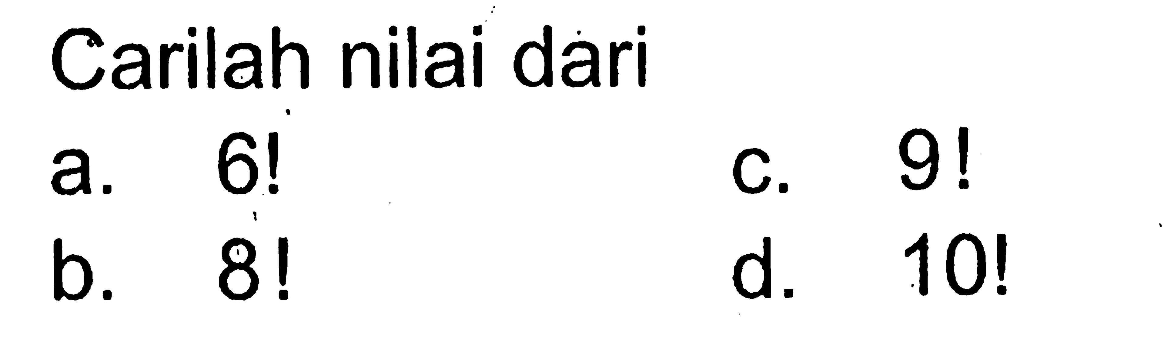 Carilah nilai daria.  6 ! c.  9 ! b.  8 ! d.  10 ! 