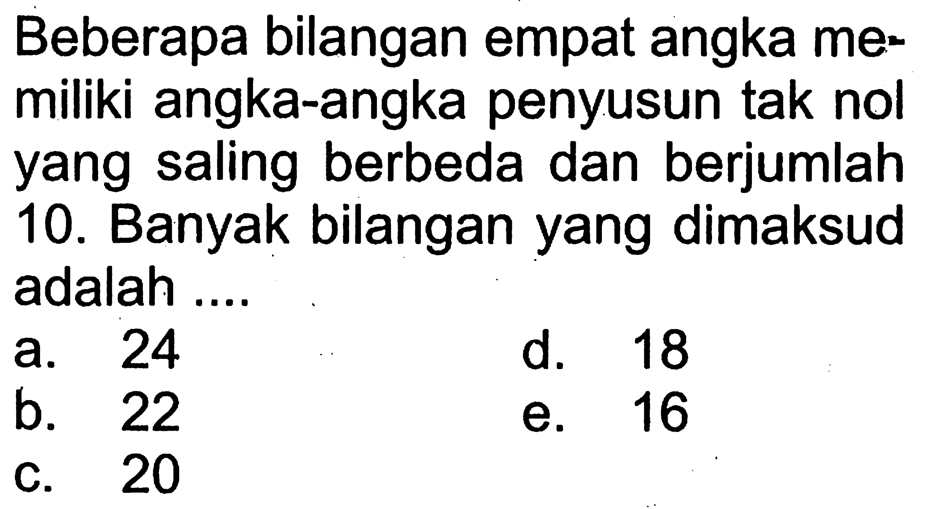 Beberapa bilangan empat angka memiliki angka-angka penyusun tak nol yang saling berbeda dan berjumlah 10. Banyak bilangan yang dimaksud adalah ....
