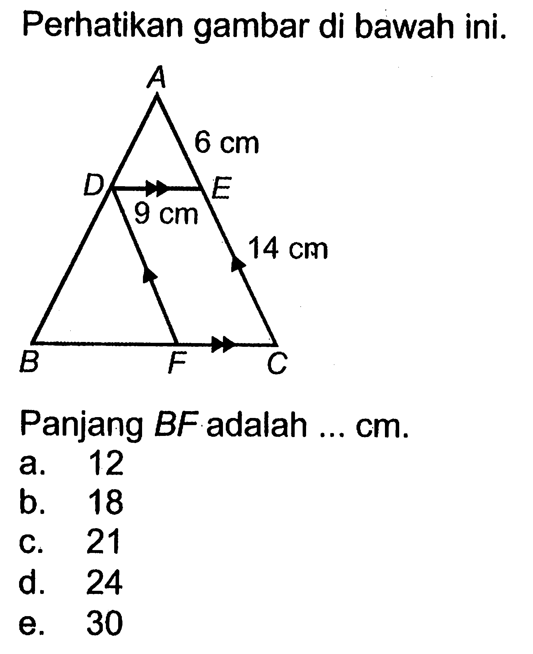 Perhatikan gambar di bawah ini.A 6 cm D E 9 cm 14 cm B F CPanjang BF adalah ...  cm .