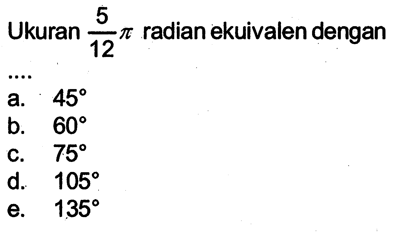 Ukuran  5/12 pi radian ekuivalen dengan