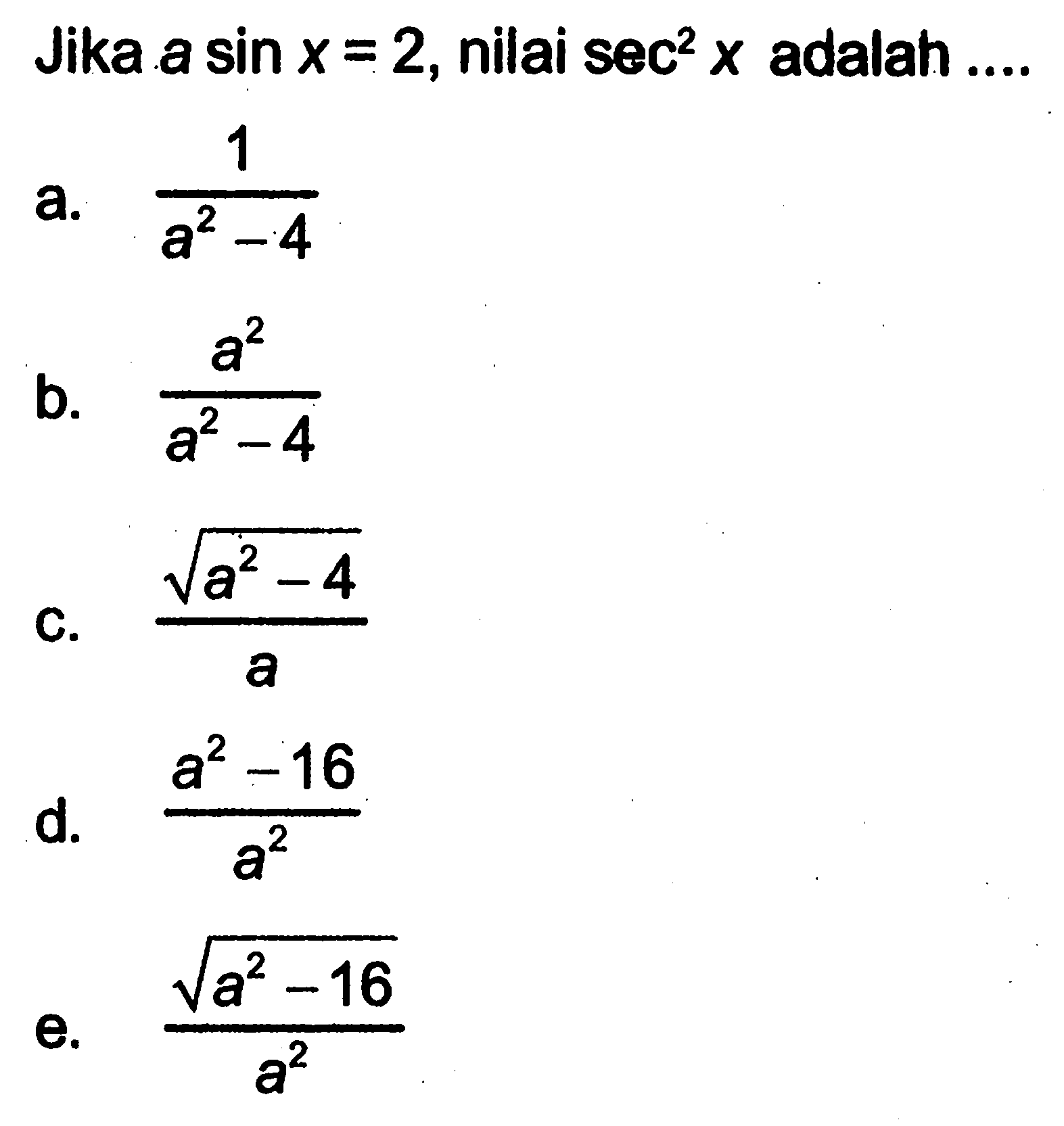 Jika a sin x=2, nilai sec ^2 x adalah ....