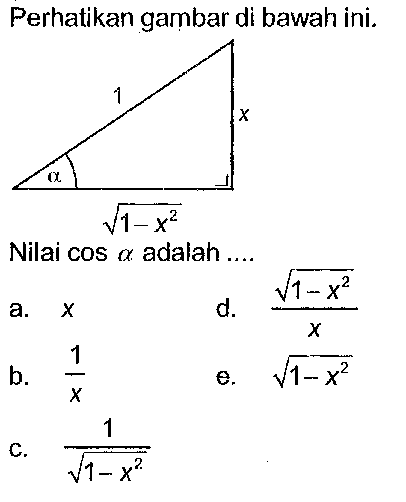 Perhatikan gambar di bawah ini. 1 x alpha akar(1-x^2)Nilai  cos alpha  adalah ....