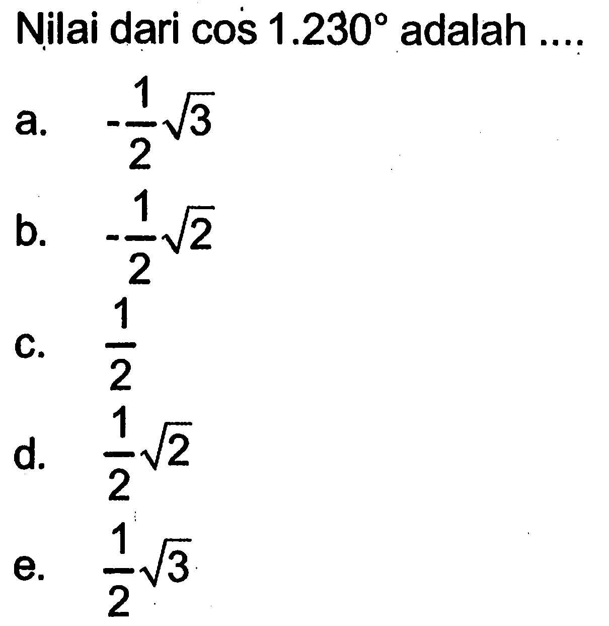 Nilai dari  cos 1.230 adalah ....