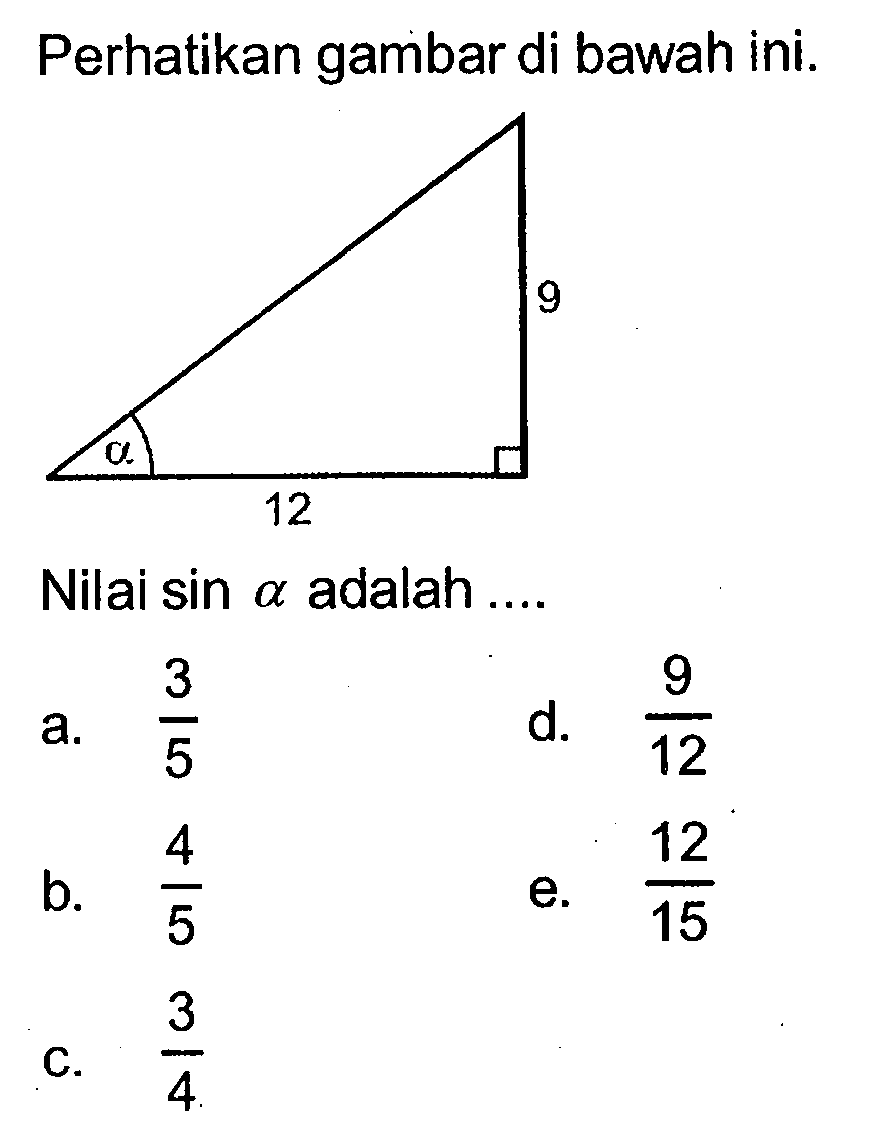 Perikan gambar di bawah ini. alpha 9 12 Nilai sin a adalah ....