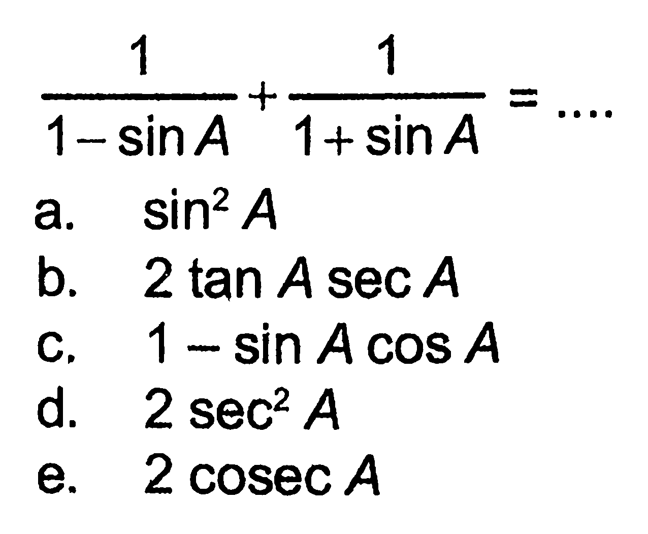 1/(1-sin A)+1/(1+sin A)= ....