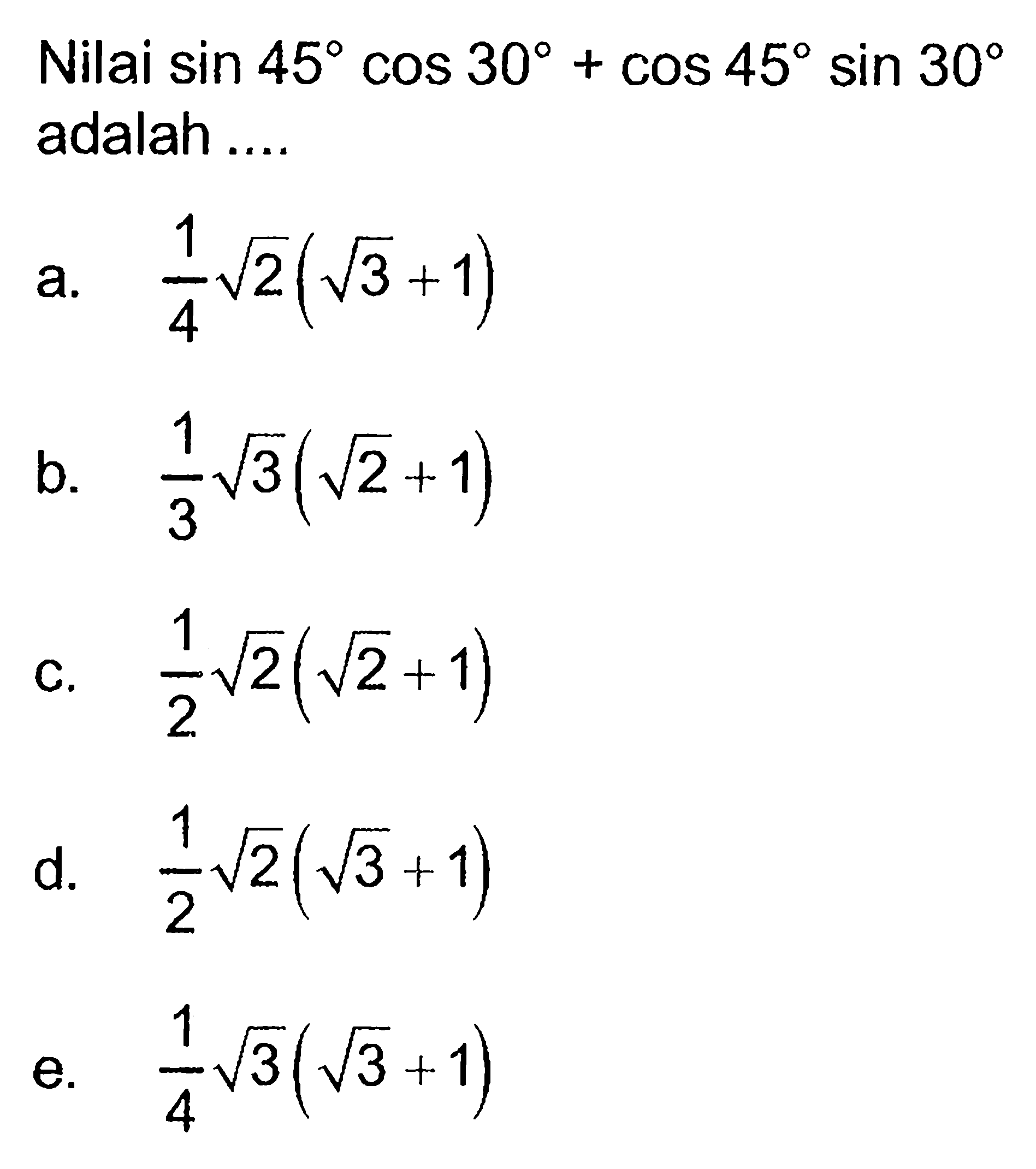 Nilai sin 45cos 30+cos 45sin 30 adalah....