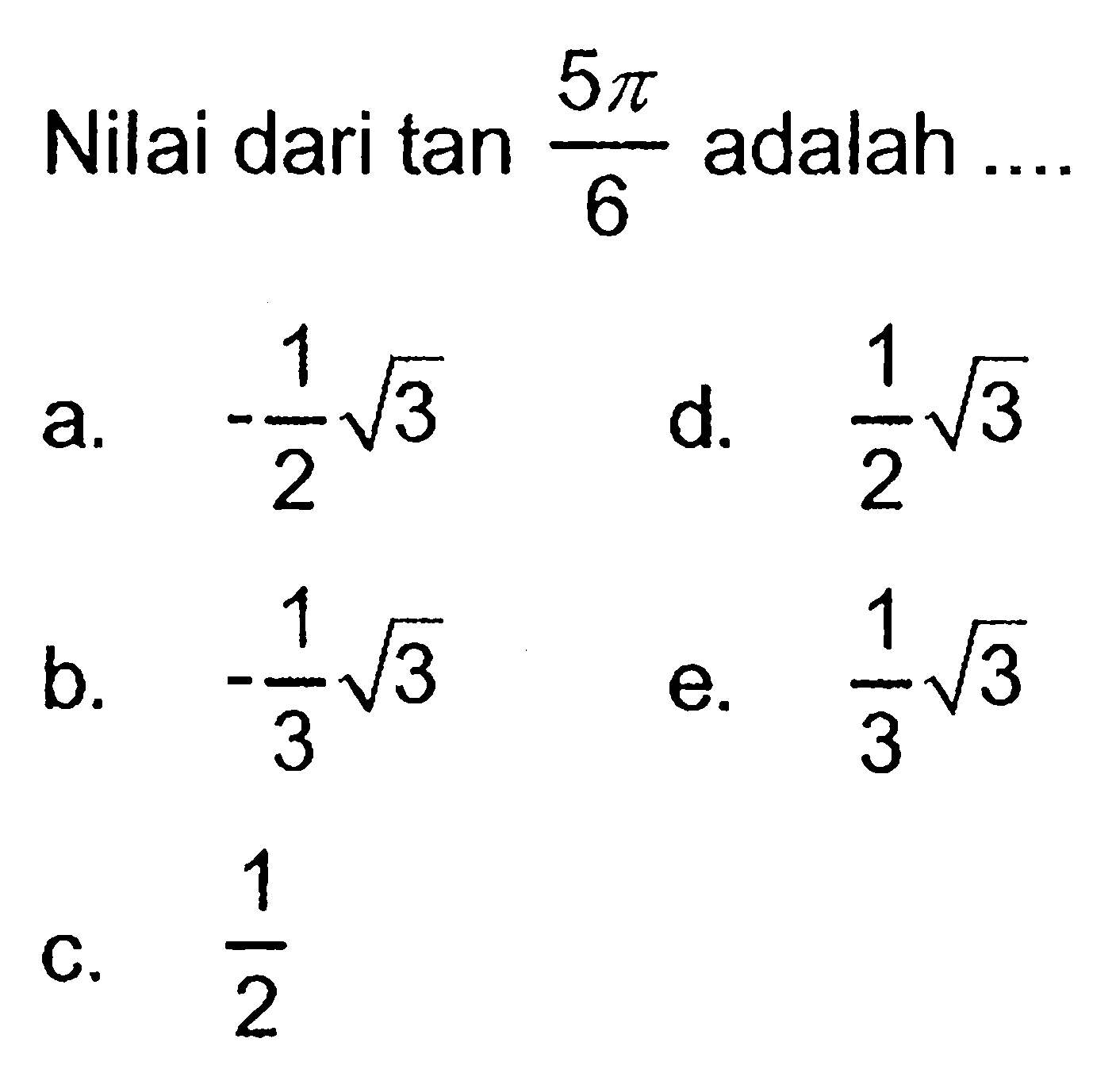 Nilai dari tan (5 pi/6) adalah ....