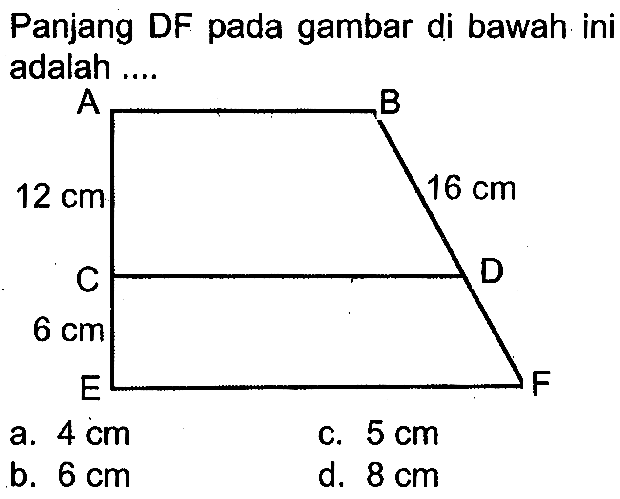 Panjang DF pada gambar di bawah ini adalah ....a.  4 cm c.  5 cm b.  6 cm d.  8 cm 