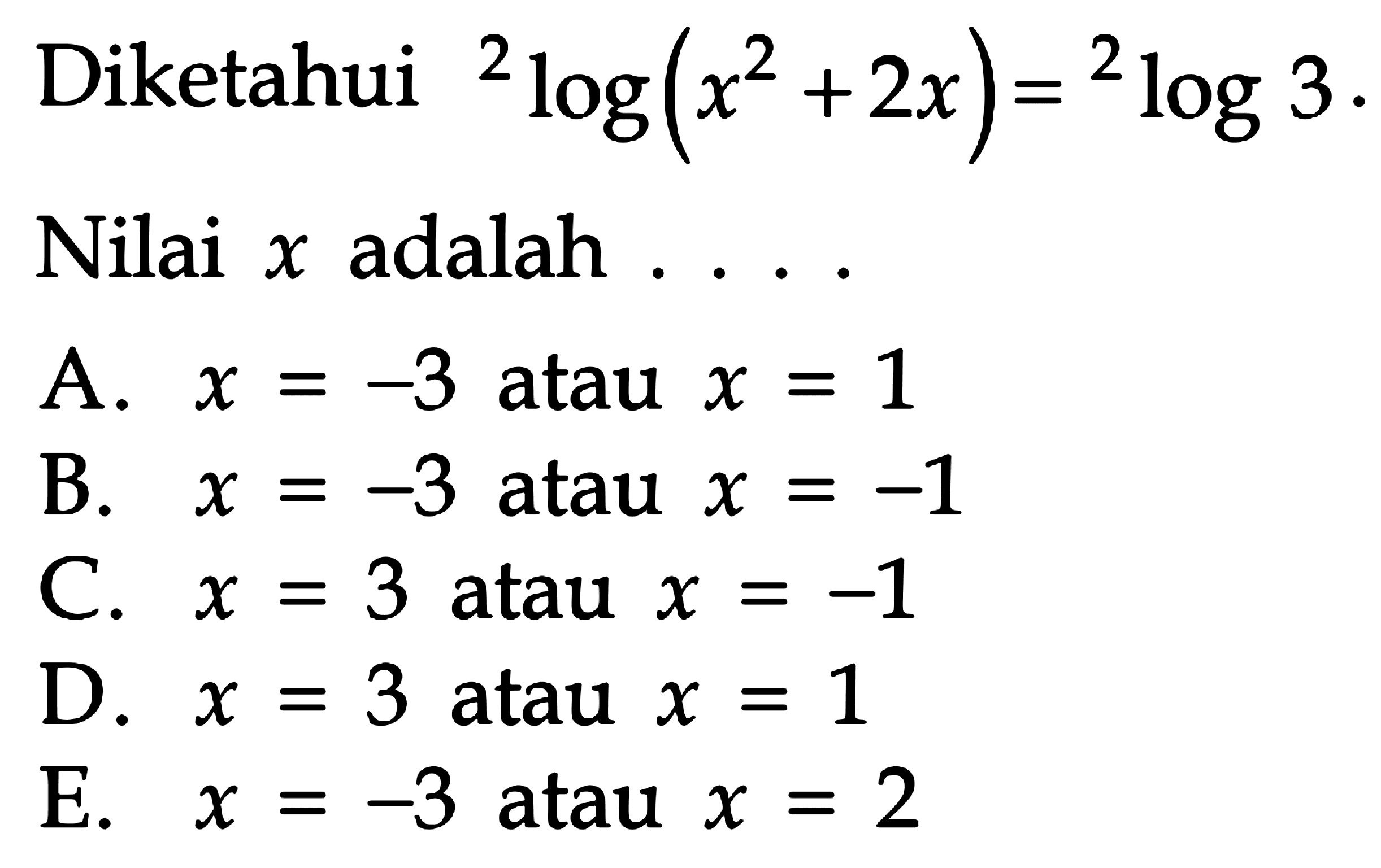 Diketahui 2log(x^2+2x) = 2)log(3). Nilai dari x adalah