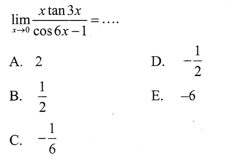 lim->0 (x tan 3x)/(cos 6x-1)= ....