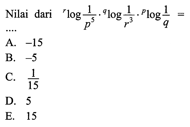 Nilai dari rlog(1/p^5).qlog(1/r^3).plog(1/q)= ....