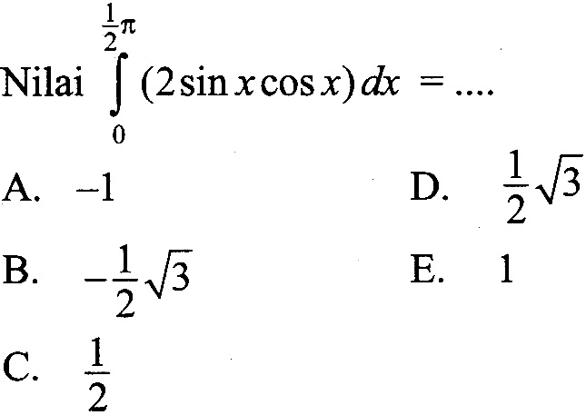 Nilai integral dari 0 1/2 pi (2 sin x cos x) dx=... 