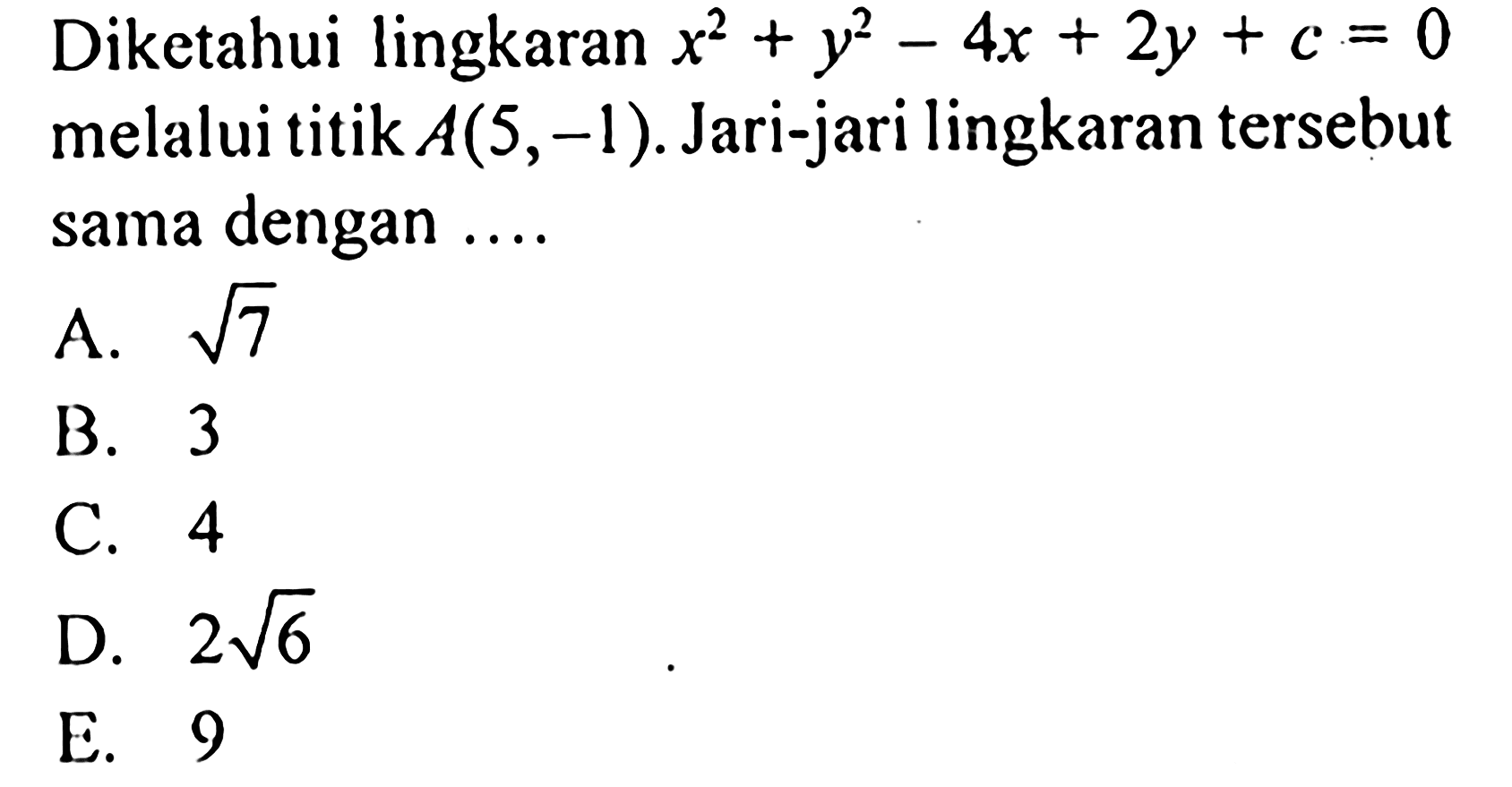 Diketahui lingkaran x^2+y^2-4x+2y+c=0 melalui titik  A(5, -1). Jari-jari lingkaran tersebut sama dengan ...