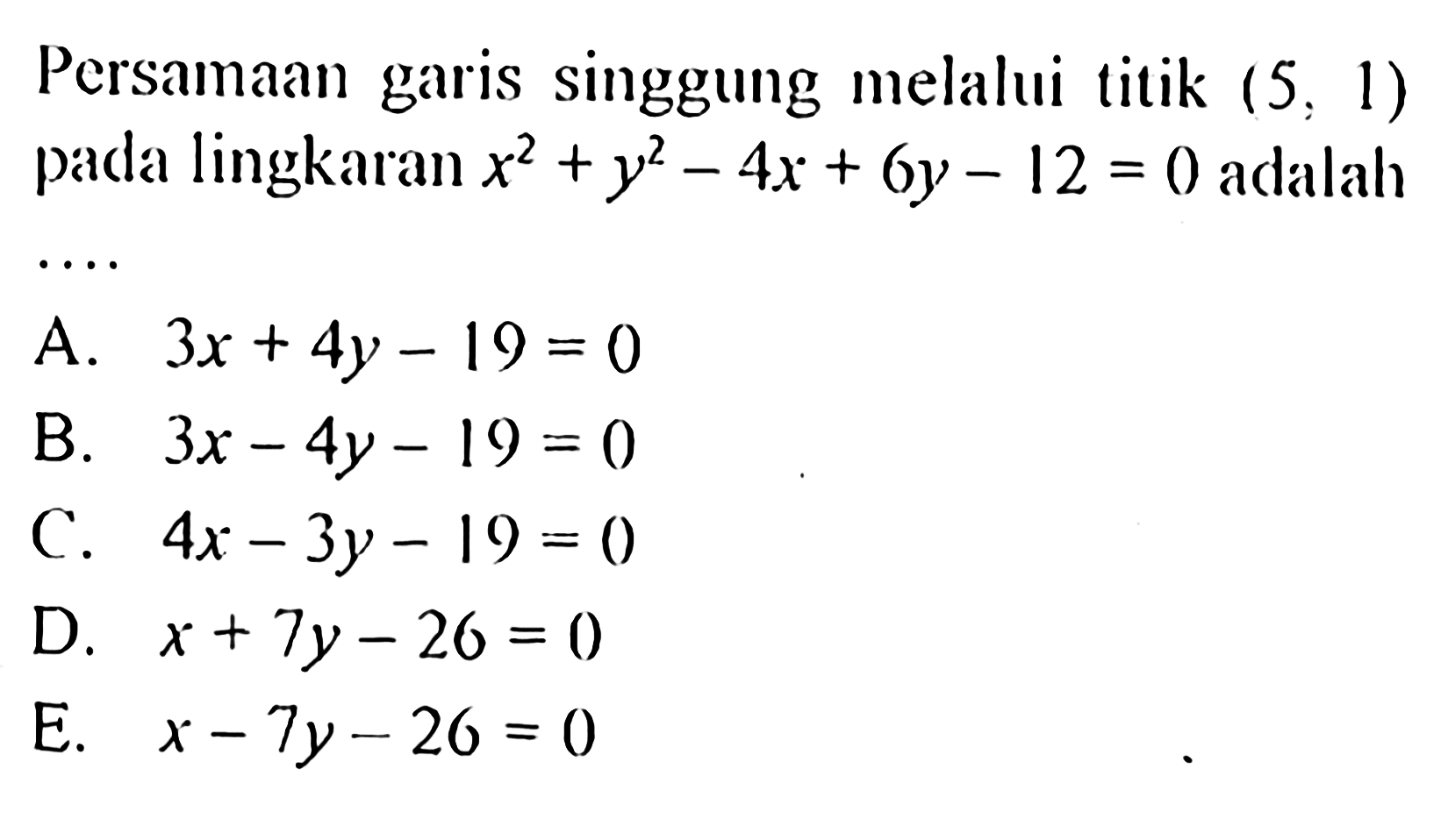 Persamaan garis singgung melalui titik  (5,1)  pada lingkaran x^2+y^2-4x+6y-12=0  adalah