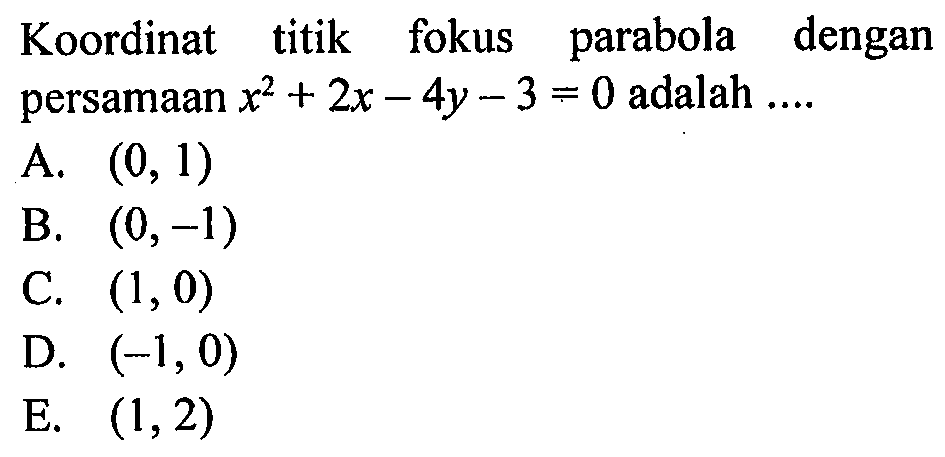 Koordinat titik fokus parabola dengan persamaan x^2+2x-4y-3=0 adalah ....